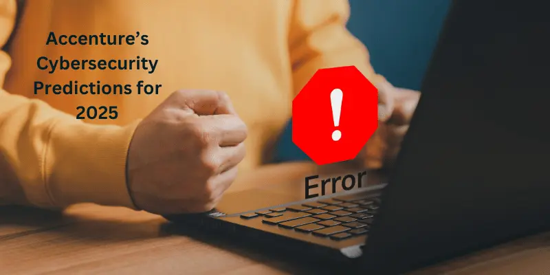 Accenture’s Cybersecurity Predictions