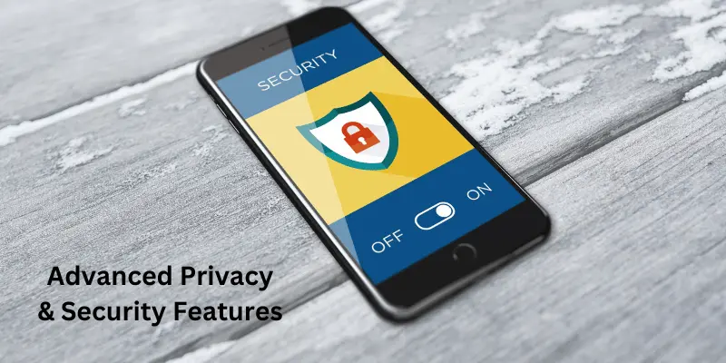 Advanced Privacy & Security Features