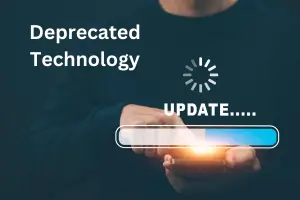 What is Deprecated Technology? Why It's Time to Upgrade Your Tech