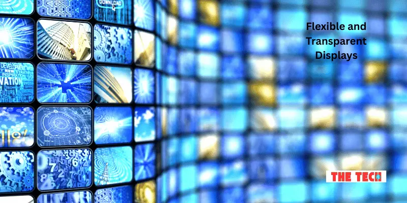 Flexible and Transparent Displays