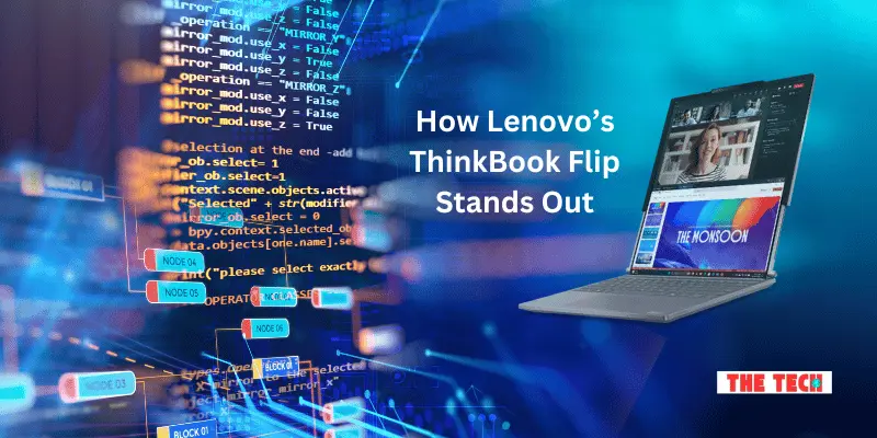 How Lenovo’s ThinkBook Flip Stands Out