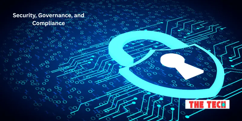 Security, Governance, and Compliance