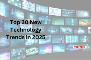 Top 30 New Technology Trends in 2025