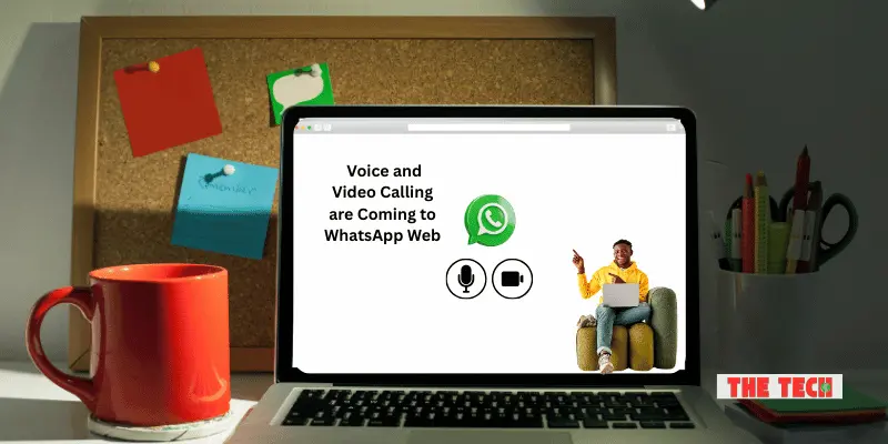 Voice and Video Calling are Coming to WhatsApp Web